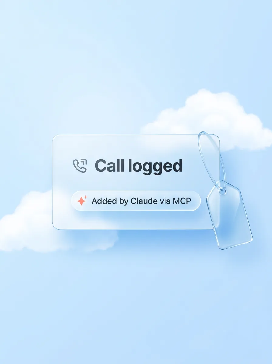A glass card that reads Call logged, labeled Added by Claude via MCP, with a glass tag beside it