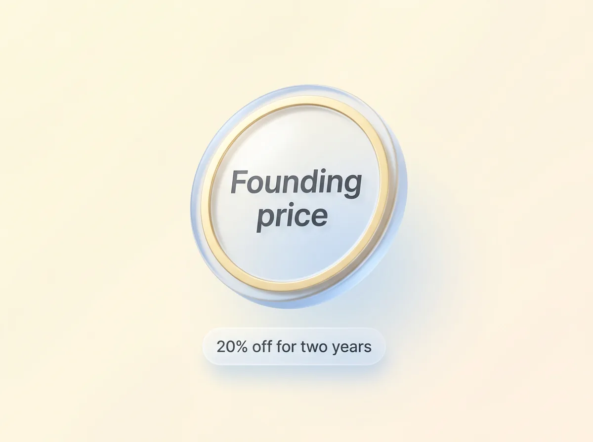 A frosted glass medallion with a gold rim that reads Founding price, above a pill that reads 20% off for two years